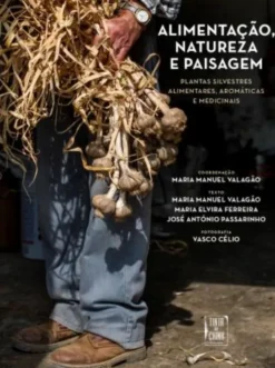 Alimentação, Natureza e Paisagem: Plantas Silvestres Alimentares, Aromáticas e Medicinais
