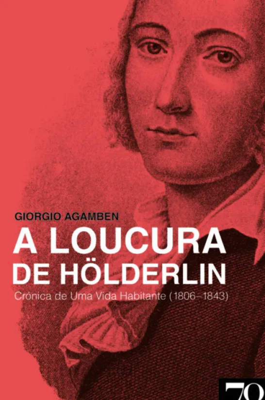 A Loucura de Hölderlin - Crónica de Uma Vida Habitante (1806-1843)