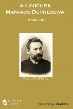 A Loucura Maníaco-Depressiva - Vol. III