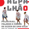 Alpalhão - Palavras, Falares e Modos de Dizer de uma Vila do Alentejo