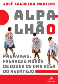 Alpalhão - Palavras, Falares e Modos de Dizer de uma Vila do Alentejo