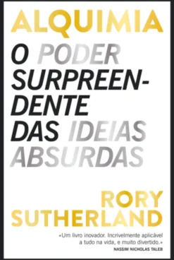Alquimia - O Poder Surpreendente das Ideias Absurdas