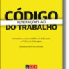 Alterações ao Código do Trabalho - Comentários às Leis n.os 23/2012, de 25 de junho, e 47/2012, de 29 de agosto; Explicação Prática das Alterações