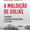 A Maldição de Golias - A História, o Colapso das Sociedades e o Futuro
