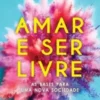 Amar e Ser Livre