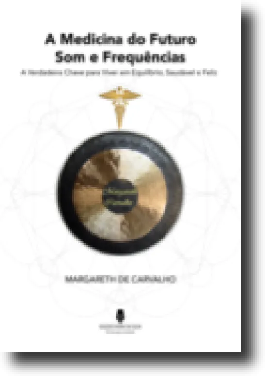 A Medicina do Futuro - Som e Frequências