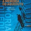 A Memória do Aqueduto