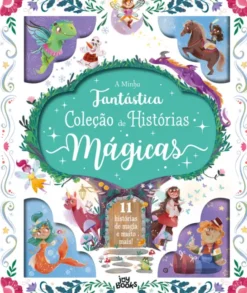 A Minha Fantástica Coleção de Histórias Mágicas