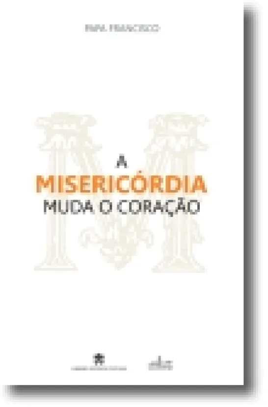 A Misericórdia Muda o Coração