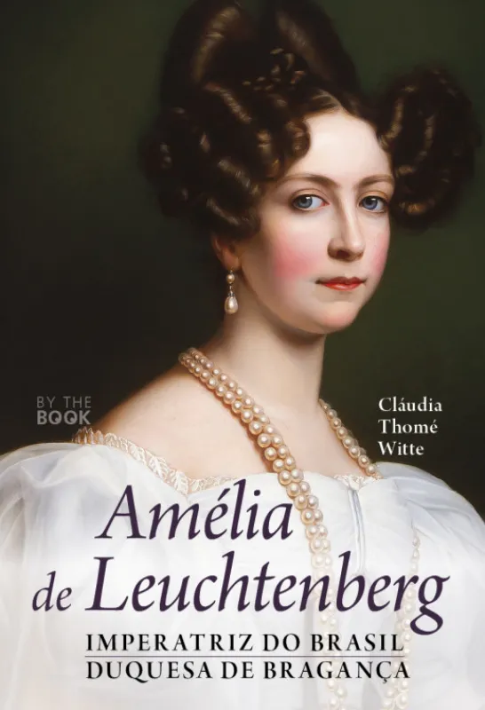 Amélia de Leuchtenberg - Imperatriz do Brasil - Duquesa de Bragança