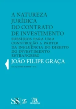 A natureza jurídica do Contrato de Investimento - Subsídios para uma construção a partir da influência do direito do investimento estrangeiro