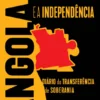 Angola e a Independência - Diário da Transferência de Soberania