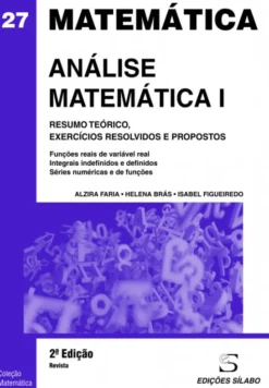 Análise Matemática I - Resumo Teórico, Exercícios Resolvidos e Propostos