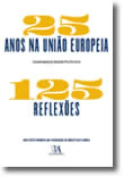 25 Anos na União Europeia - 125 Reflexões