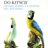 A Nova Era do Kitsch - Ensaio sobre a cultura do «excesso»
