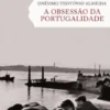A Obsessão da Portugalidade