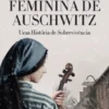 A Orquestra Feminina de Auschwitz