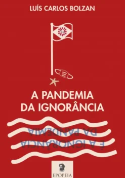 A Pandemia da Ignorância é a Ignorância da Pandemia