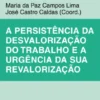 A persistência da Desvalorização do Trabalho e a Urgência da sua Revalorização