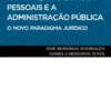 A Proteção de Dados Pessoais e a Administração Pública - O Novo Paradgima Jurídico