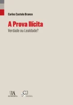 A Prova Ilícita - Verdade ou Lealdade?