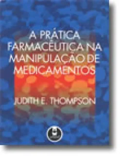 A Prática Farmacêutica na Manipulação de Medicamentos