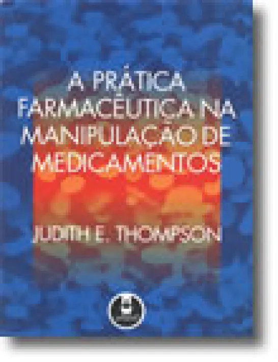 A Prática Farmacêutica na Manipulação de Medicamentos