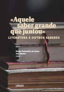 Aquele Saber Grande que Juntou Literatura e Outros Saberes