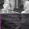 A Questão Colonial no Parlamento - Volume III - 1935-1974