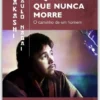Aquilo Que Nunca Morre