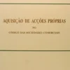 Aquisição de Acções Próprias No Código das Sociedades Comerciais