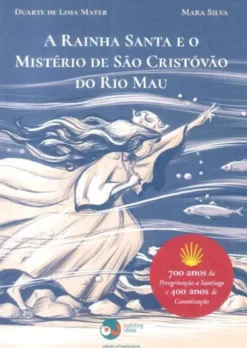 A Rainha Santa e o Mistério de São Cristóvão do Rio Mau