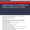 Arbitragem: Da Experiência Portuguesa ao Futuro