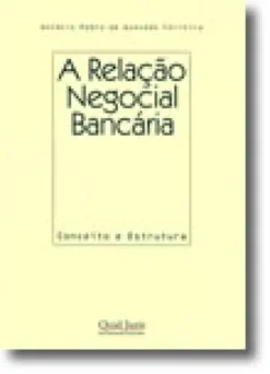 A Relação Negocial Bancária - Conceito e Estrutura