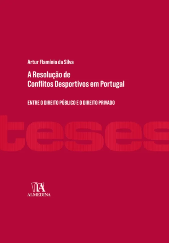 A Resolução de Conflitos Desportivos em Portugal- Entre o Direito Público e o Direito Privado