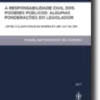 A Responsabilidade Civil Dos Poderes Públicos: Algumas Ponderações do Legislador