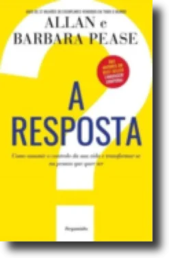 A Resposta: como assumir o controlo da sua vida e transformar-se na pessoa que quer ser
