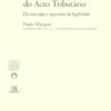 A Revisão do Acto Tributário - Do Mea Culpa à Reposição da Legalidade - 3ª Edição