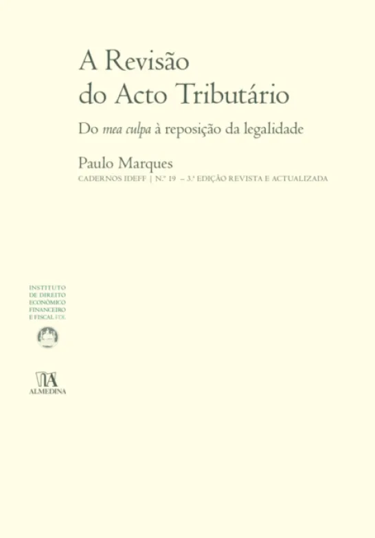 A Revisão do Acto Tributário - Do Mea Culpa à Reposição da Legalidade - 3ª Edição