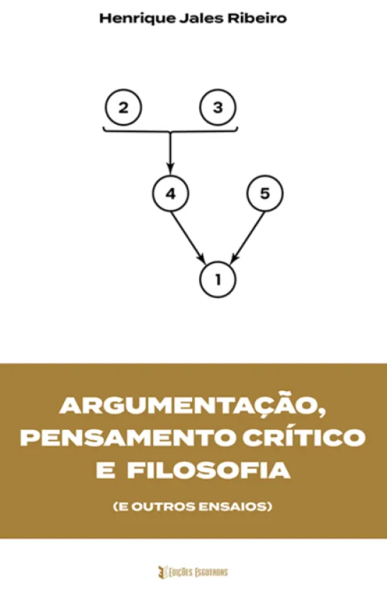 Argumentação, Pensamento Crítico e Filosofia (e Outros Ensaios)