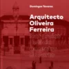 Arquitecto Oliveira Ferreira - Das praias de Gaia ao centro do Porto