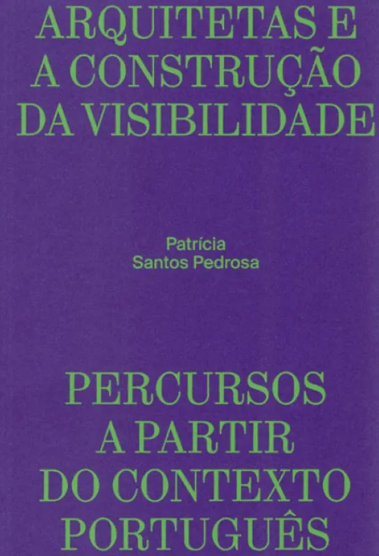 Arquitetas e a Construção da Visibilidade - Percursos a Partir do Contexto Português