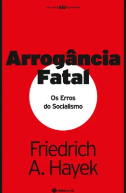 Arrogância Fatal - Os Erros do Socialismo