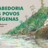 A Sabedoria dos Povos Indígenas