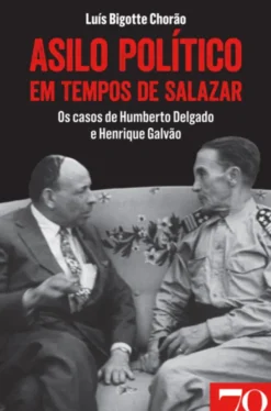 Asilo Político em Tempos de Salazar: os casos de Humberto Delgado e Henrique Galvão