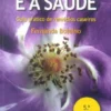 As Plantas e a Saúde - Guia Prático de Remédios Caseiros