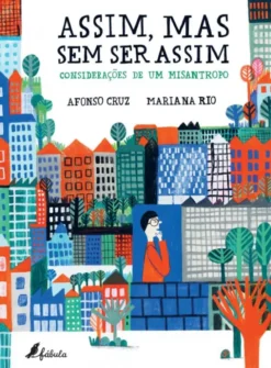 Assim, Mas Sem Ser Assim - Considerações de um Misantropo