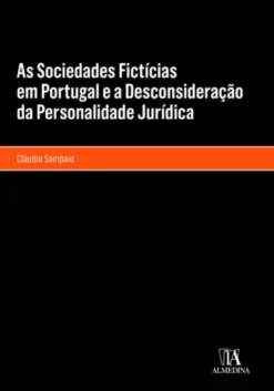 As Sociedades Fictícias em Portugal e a Desconsideração da Personalidade Jurídica