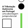 A Tributação Autónoma em Portugal - Uma Abordagem Jurisprudencial