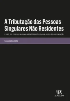 A Tributação das Pessoas Singulares Não Residentes - O Papel dos Tribunais na Salvaguarda do Princípio da Igualdade e Não-Discriminação